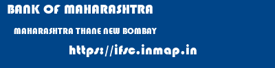 BANK OF MAHARASHTRA  MAHARASHTRA THANE NEW BOMBAY   ifsc code